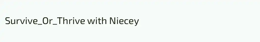 Survive_Or_Thrive with Niecey 